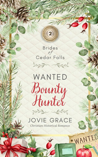 Wanted Bounty Hunter (Brides of Cedar Falls)
