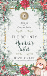 The Bounty Hunter's Sister (Brides of Cedar Falls)