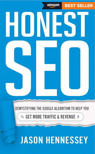Honest SEO: Demystifying the Google Algorithm To Help You Get More