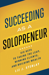 Succeeding as a Solopreneur: Six Keys to Taking the Leap Winning