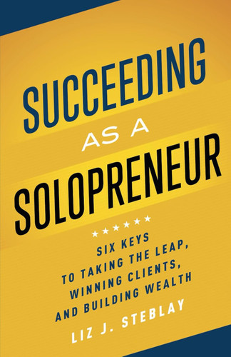 Succeeding as a Solopreneur: Six Keys to Taking the Leap Winning