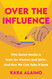 Over the Influence: Why Social Media is Toxic for Women and Girls -