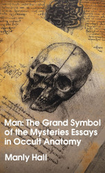 Man: The Grand Symbol of the Mysteries Essays in Occult Anatomy Hardcover