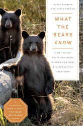 What the Bears Know: How I Found Truth and Magic in America's Most