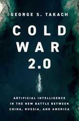 Cold War 2.0: Artificial Intelligence in the New Battle between China