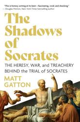 The Shadows of Socrates: The Heresy War and Treachery Behind the