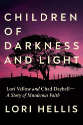 Children of Darkness and Light: Lori Vallow Chad Daybell and the