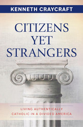 Citizens Yet Strangers: Living Authentically Catholic in a Divided