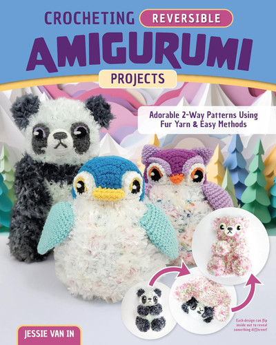 Crocheting Reversible Amigurumi Projects: Adorable 2-Way Patterns