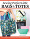 Sewing Perfect Little Bags and Totes
