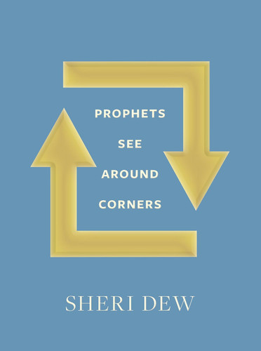 Prophets See around Corners
