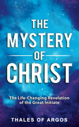 The Mystery of Christ: The Life-Changing Revelation of the Great