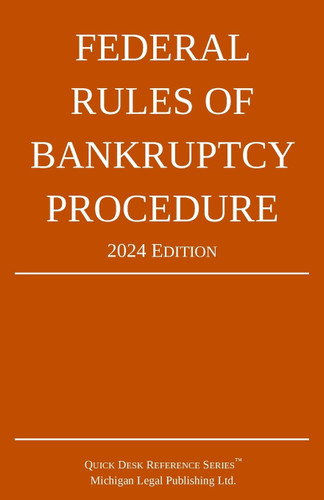 Federal Rules of Bankruptcy Procedure; 2024 Edition: With Statutory