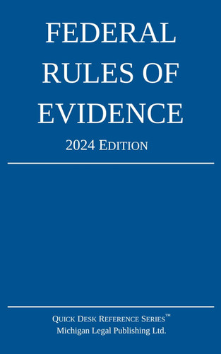 Federal Rules of Evidence; 2024 Edition Federal Rules of Evidence; 2024 Edition