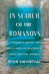 In Search of the Romanovs: A Family's Quest to Solve One of History's