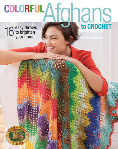 Colorful Afghans to Crochet-16 One-of-a-Kind Easy Throws to Brighten