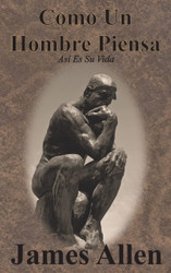 Como Un Hombre Piensa: Asi Es Su Vida (Spanish Version)