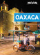 Moon Oaxaca Travel Guide