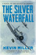 The Silver Waterfall: A Novel of the Battle of Midway