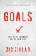Goals: How to Get the Most Out of Your Life