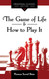 The Game of Life & How to Play It