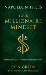 Napoleon Hill's Your Millionaire Mindset: A Practical Guide to