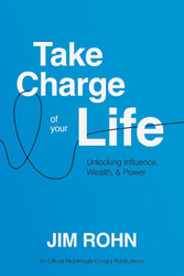 Take Charge of Your Life: Unlocking Influence Wealth and Power