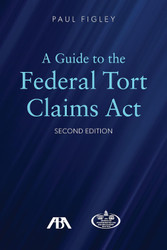 A Guide to the Federal Torts Claims Act