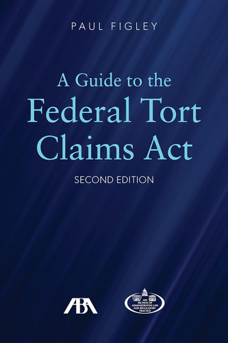 A Guide to the Federal Torts Claims Act