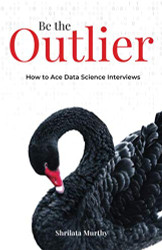 Be the Outlier: How to Ace Data Science Interviews