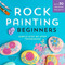 Rock Painting For Beginners: Simple Step-by-Step Techniques