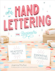 The Art of Hand Lettering for Beginners: Beautiful Projects and