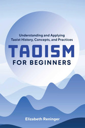 Taoism for Beginners: Understanding and Applying Taoist History