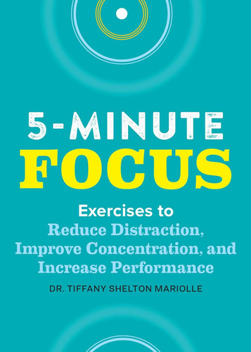 Five-Minute Focus: Exercises to Reduce Distraction Improve