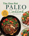 The One-Pot Paleo Cookbook: 100 + Effortless Meals for Your Slow