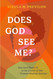 Does God See Me?: How God Meets Us in the Center of Our