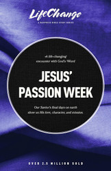 Jesus' Passion Week: A Bible Study on Our Savior's Last Days and