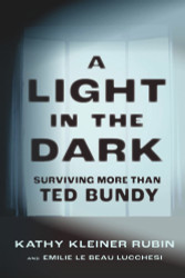 A Light in the Dark: Surviving More than Ted Bundy