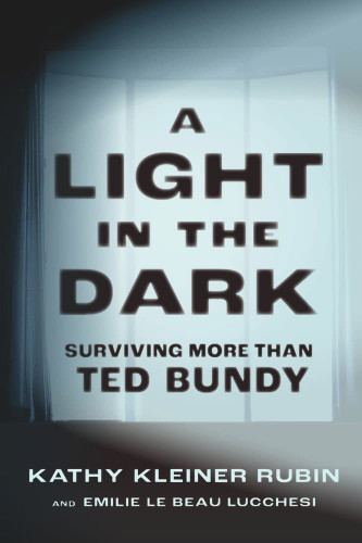 A Light in the Dark: Surviving More than Ted Bundy