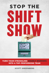 Stop the Shift Show: Turn Your Struggling Hourly Workers Into a