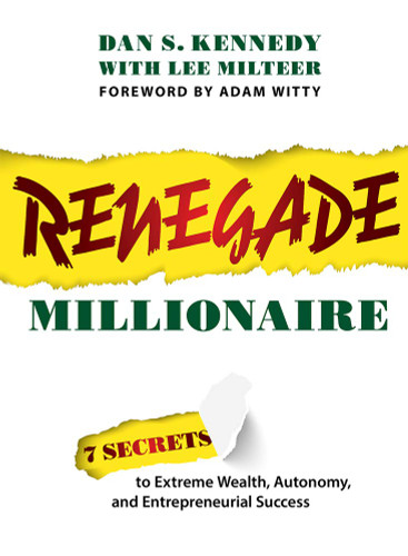 Renegade Millionaire: 7 Secrets To Extreme Wealth Autonomy And