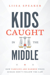 Kids Caught In The Middle: How Families Are Harmed When Judges Don't
