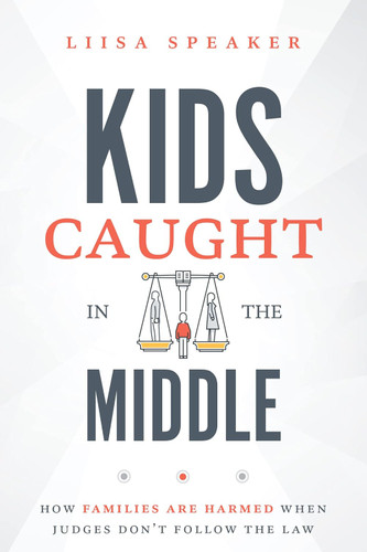 Kids Caught In The Middle: How Families Are Harmed When Judges Don't