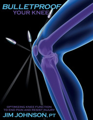 Bulletproof Your Knee: Optimizing Knee Function to End Pain and