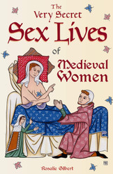 The Very Secret Sex Lives of Medieval Women: An Inside Look at Women
