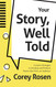 Your Story Well Told: Creative Strategies to Develop and Perform