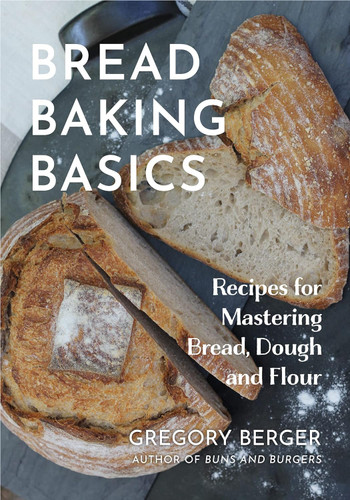 Bread Baking Basics: Recipes for Mastering Bread Dough and Flour