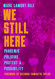 We Still Here: Pandemic Policing Protest and Possibility