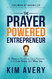 The Prayer Powered Entrepreneur: 31 Days to Building Your Business