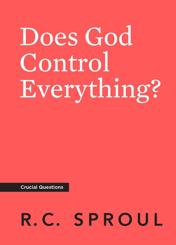 Does God Control Everything? (Crucial Questions)